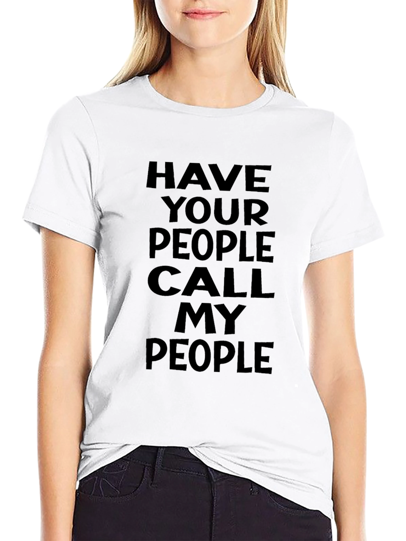 Have Your People Call My People Black T-Shirt