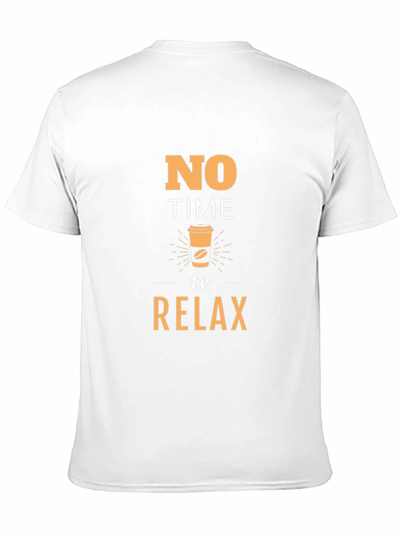 No Time to Relax Coffee T-Shirt