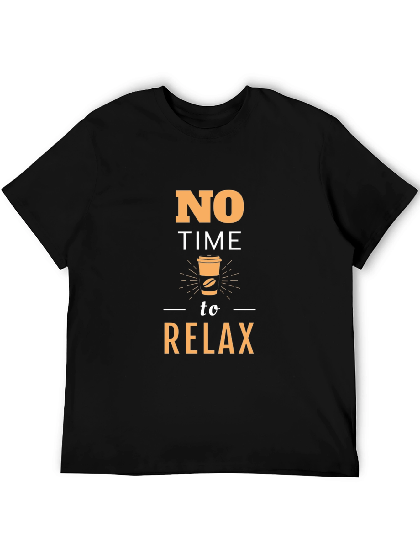 No Time to Relax Coffee T-Shirt