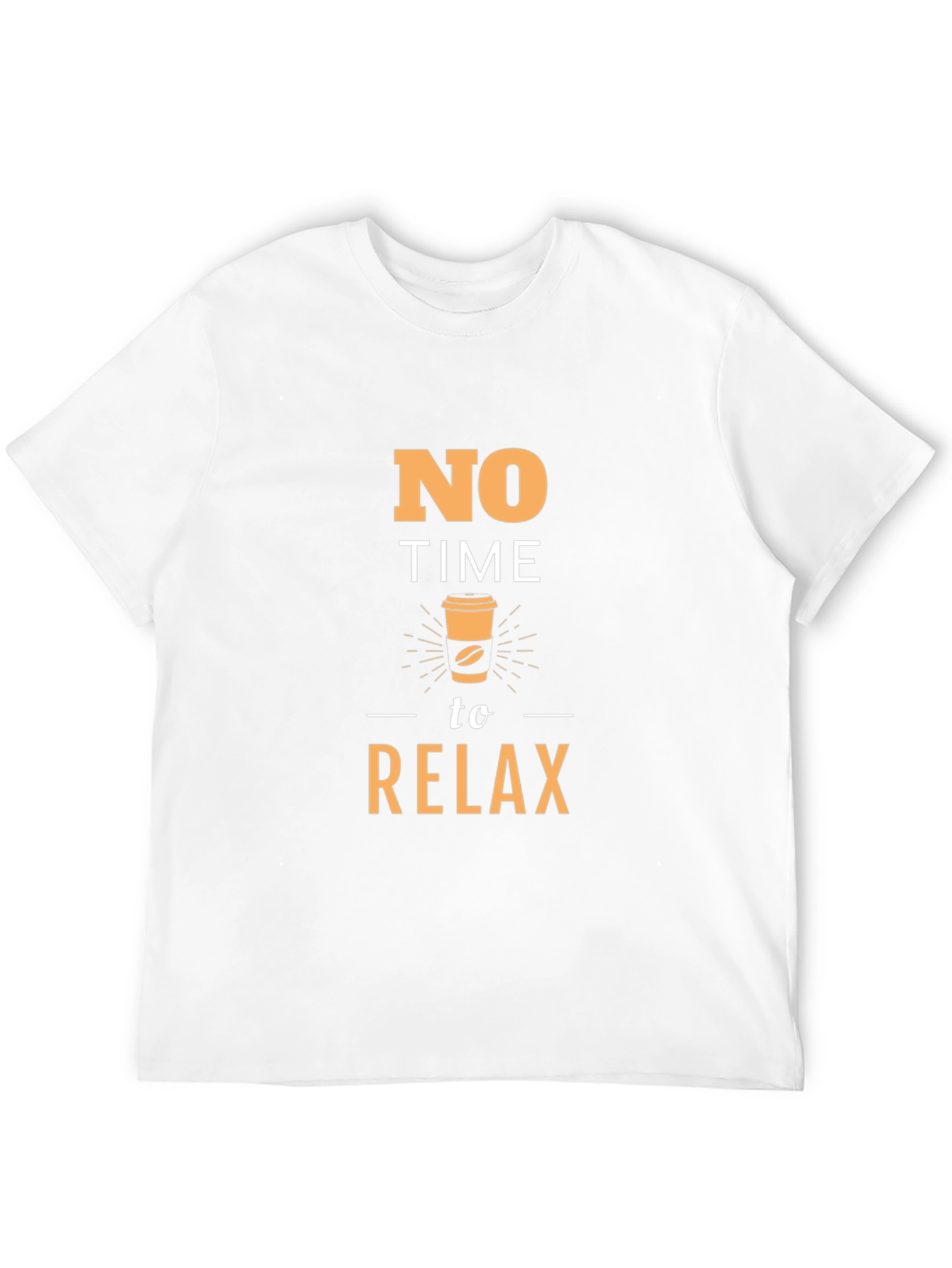 No Time to Relax Coffee T-Shirt