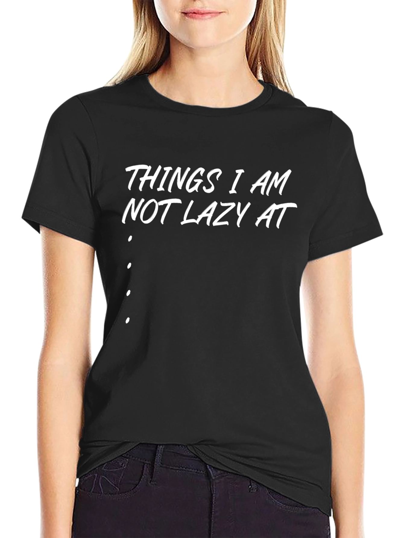 Things I am Not Lazy At T-Shirt