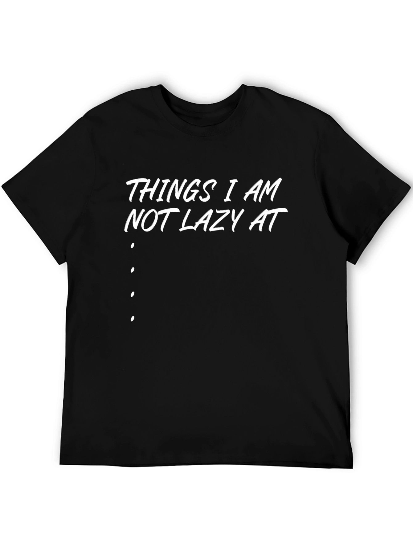 Things I am Not Lazy At T-Shirt