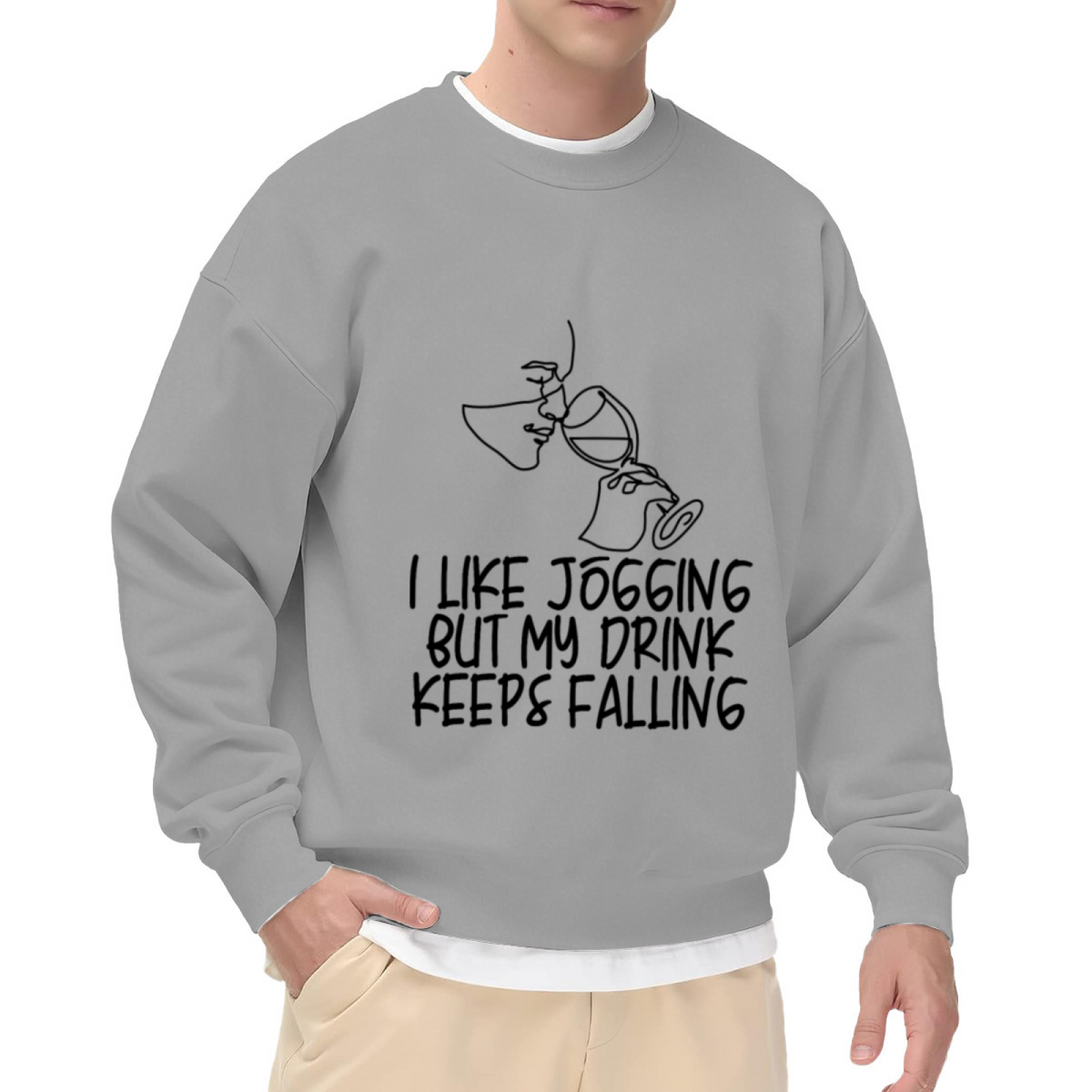 "I LIKE JOGGING BUT MY DRINK KEEPS FALLING" Funny Quote Graphic - Crewneck Sweatshirt | Funny Quote, Sarcastic, Humor Gift