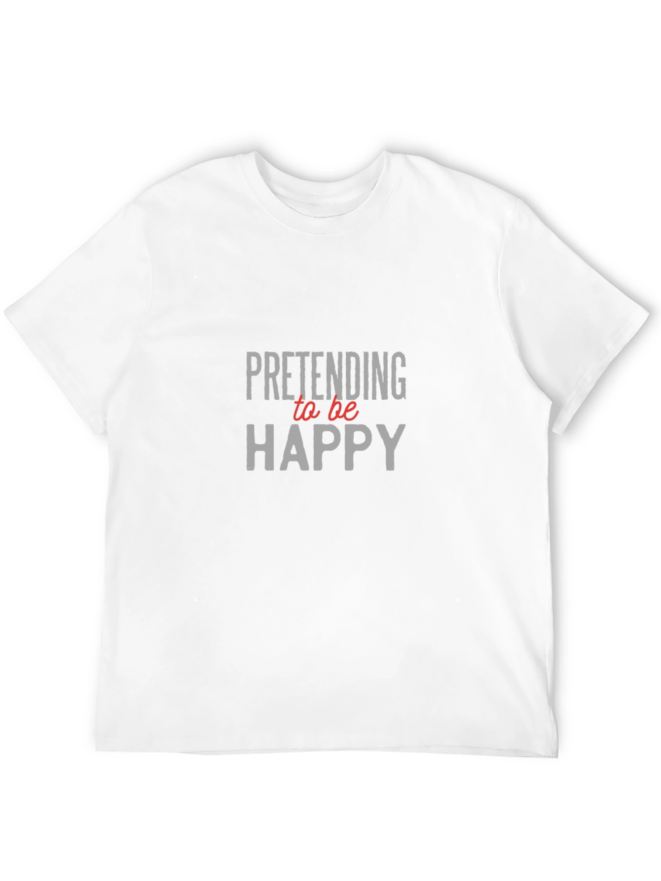 Pretending to be Happy Graphic Tee