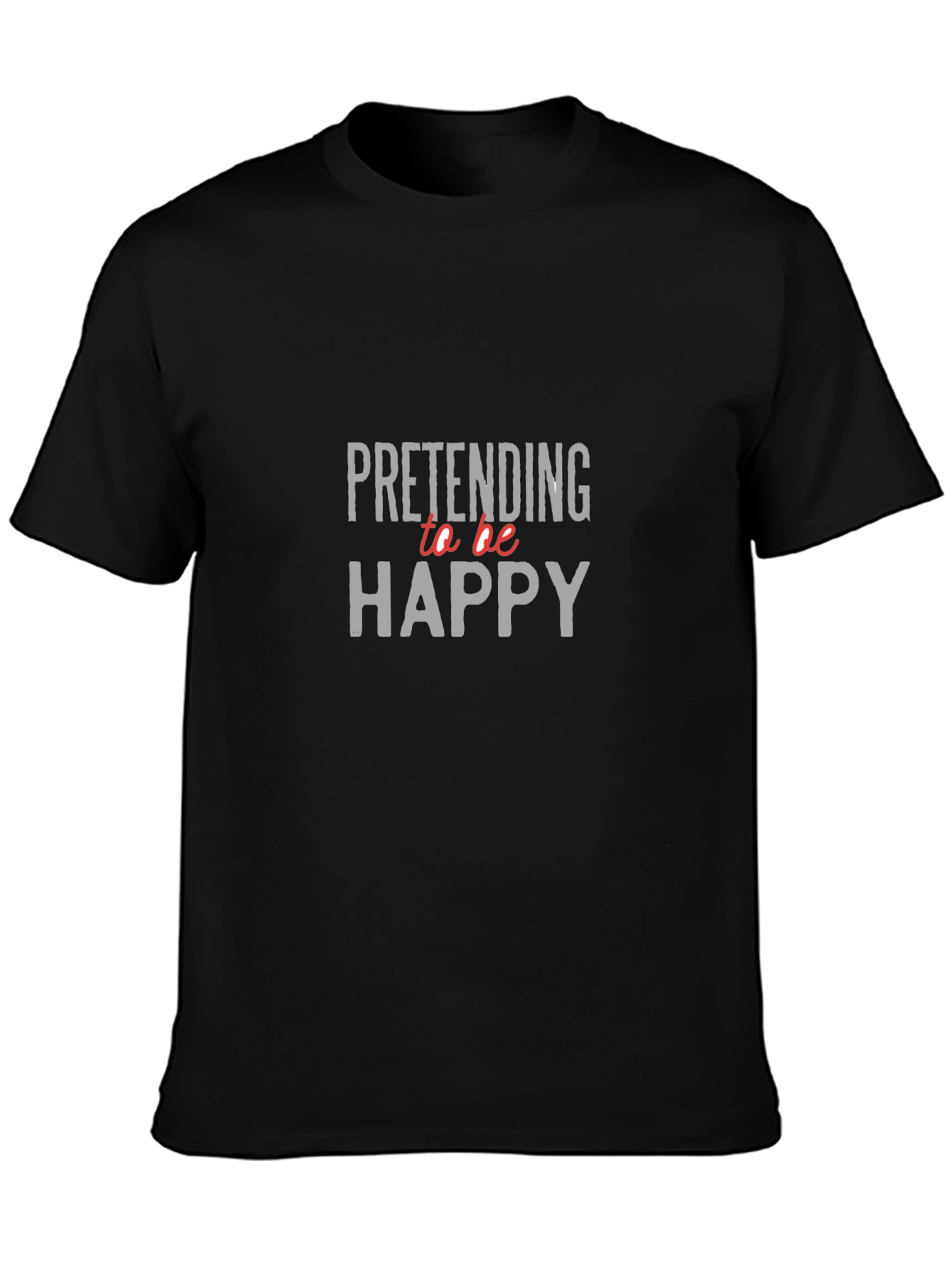 Pretending to be Happy Graphic Tee
