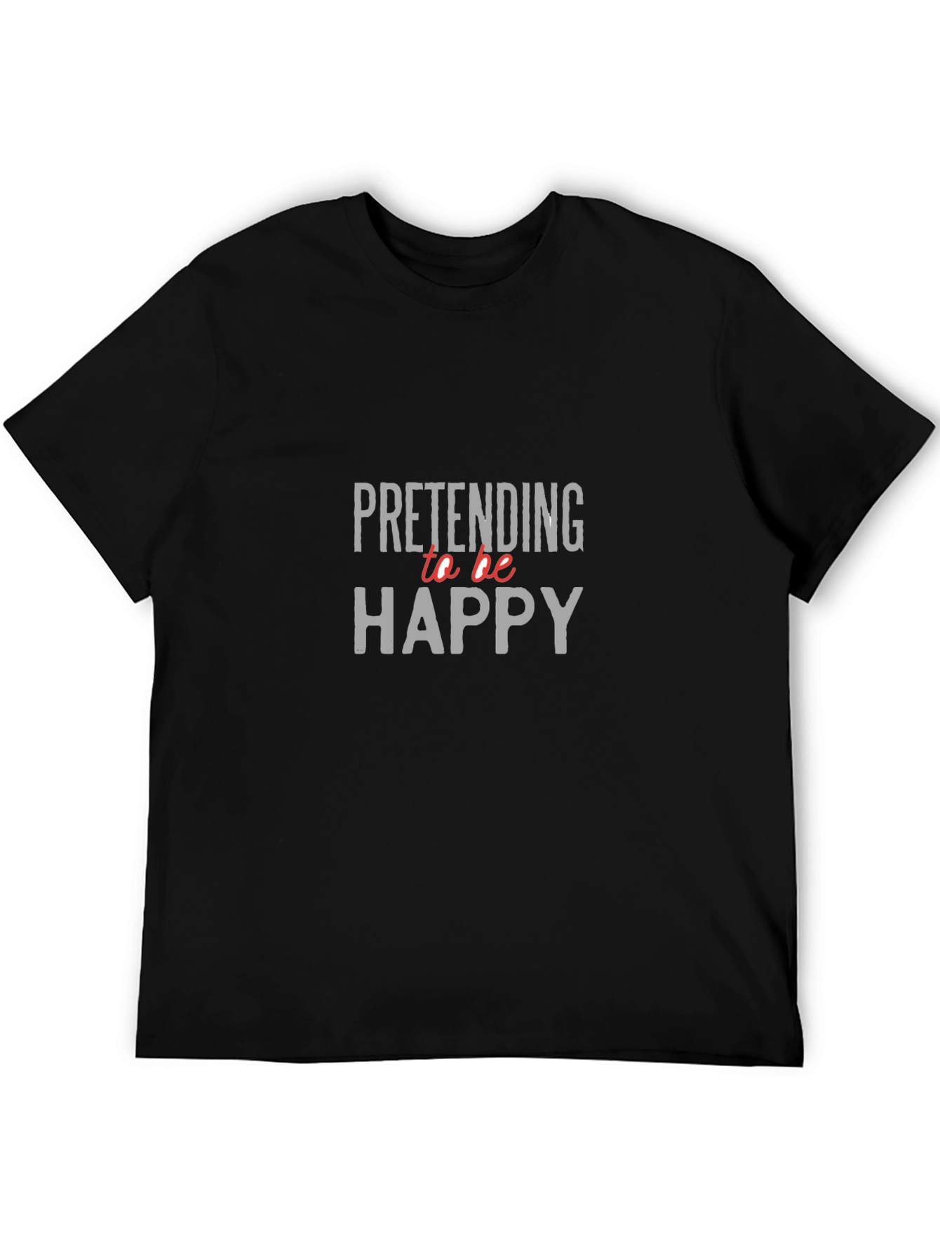 Pretending to be Happy Graphic Tee