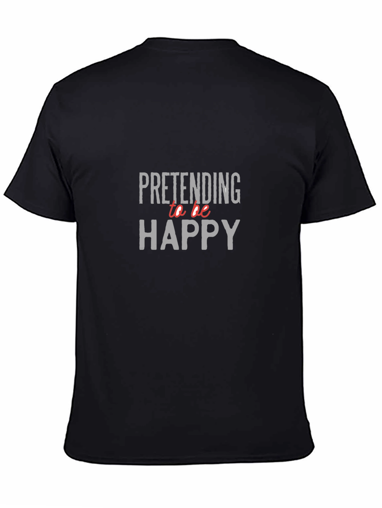 Pretending to be Happy Graphic Tee