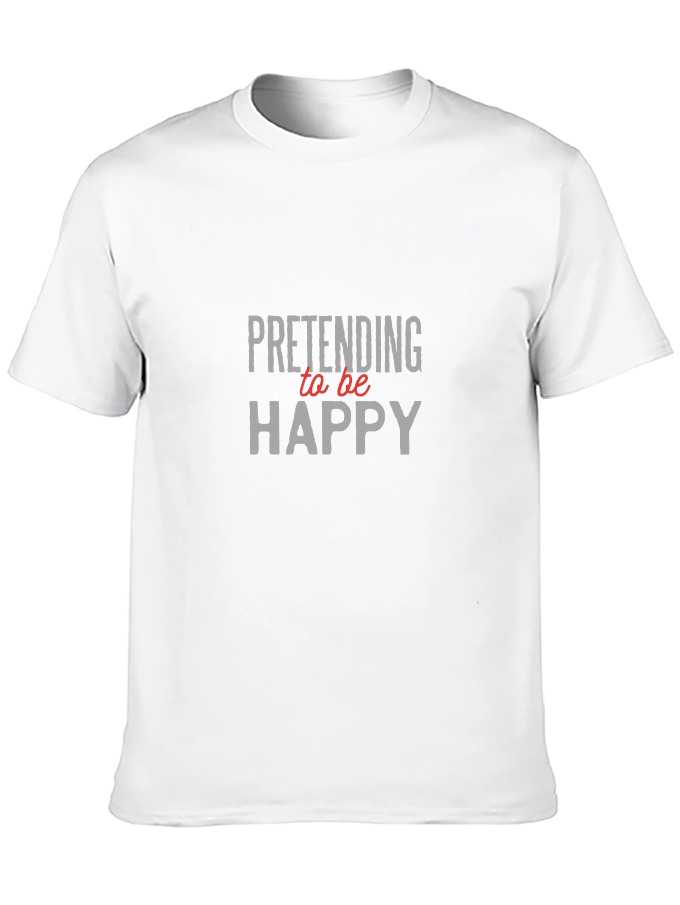 Pretending to be Happy Graphic Tee