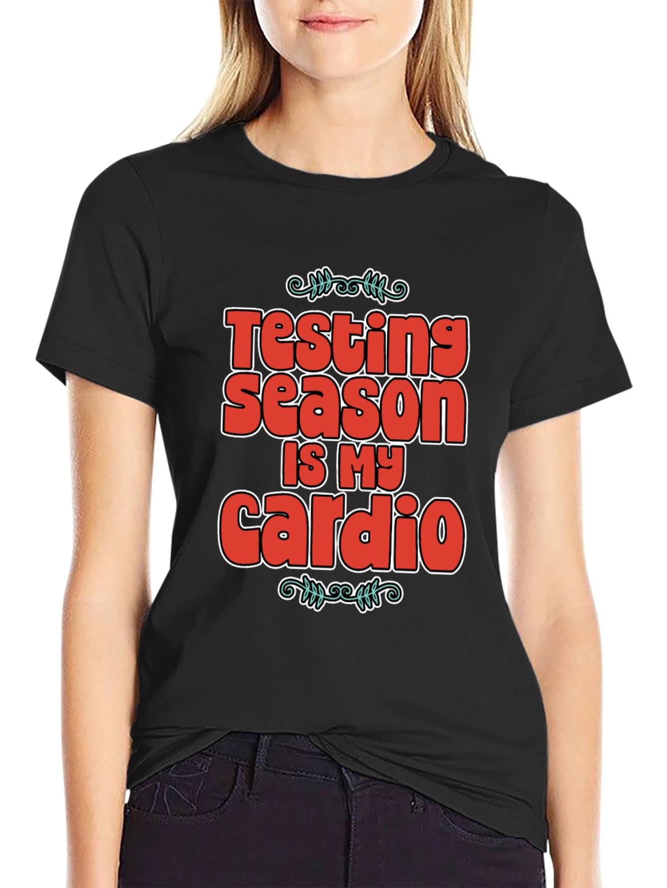 Testing Season Is My Cardio T-Shirt