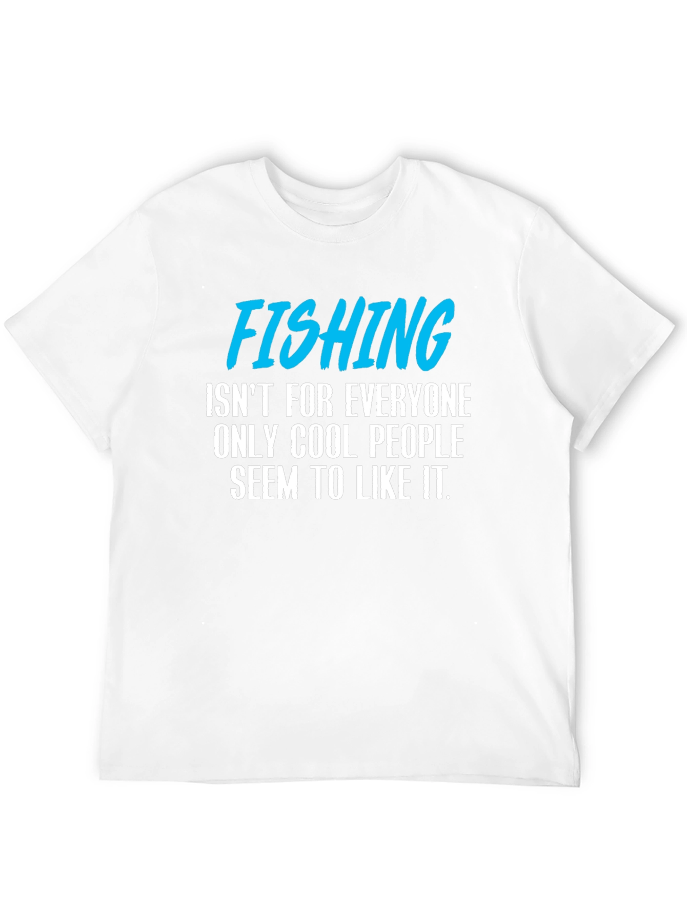Fishing T-Shirt: Cool People Only!