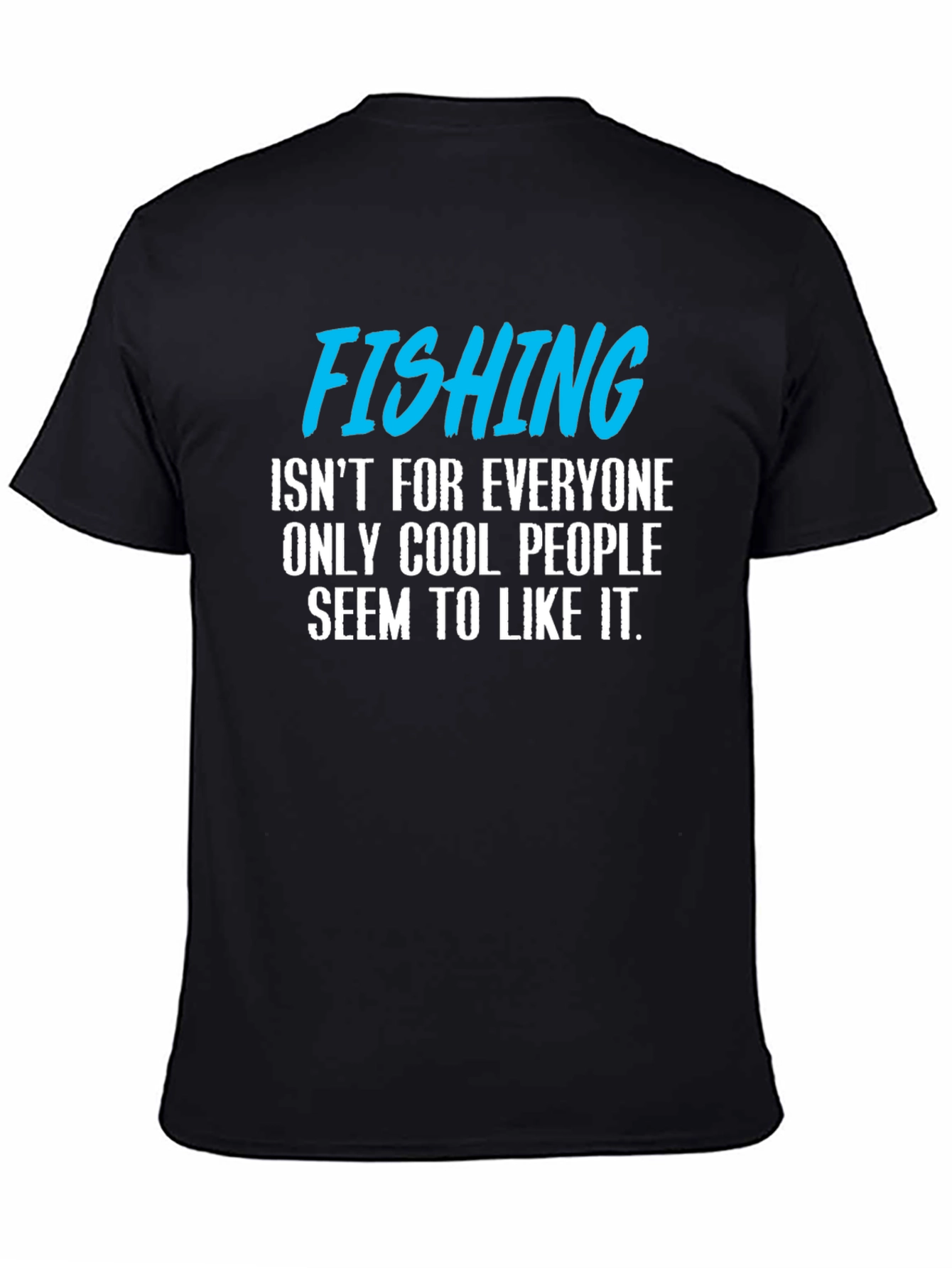Fishing T-Shirt: Cool People Only!