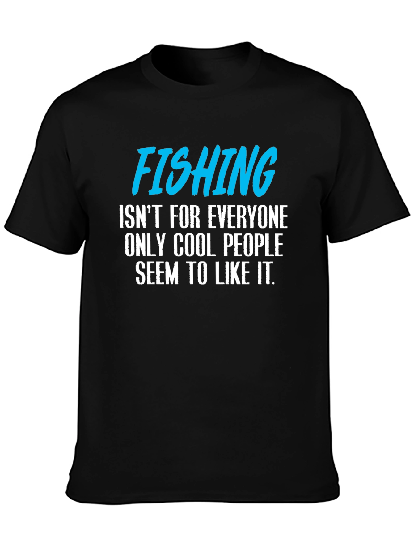 Fishing T-Shirt: Cool People Only!