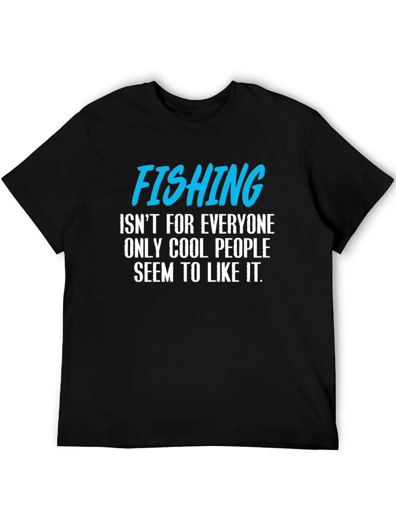 Fishing T-Shirt: Cool People Only!
