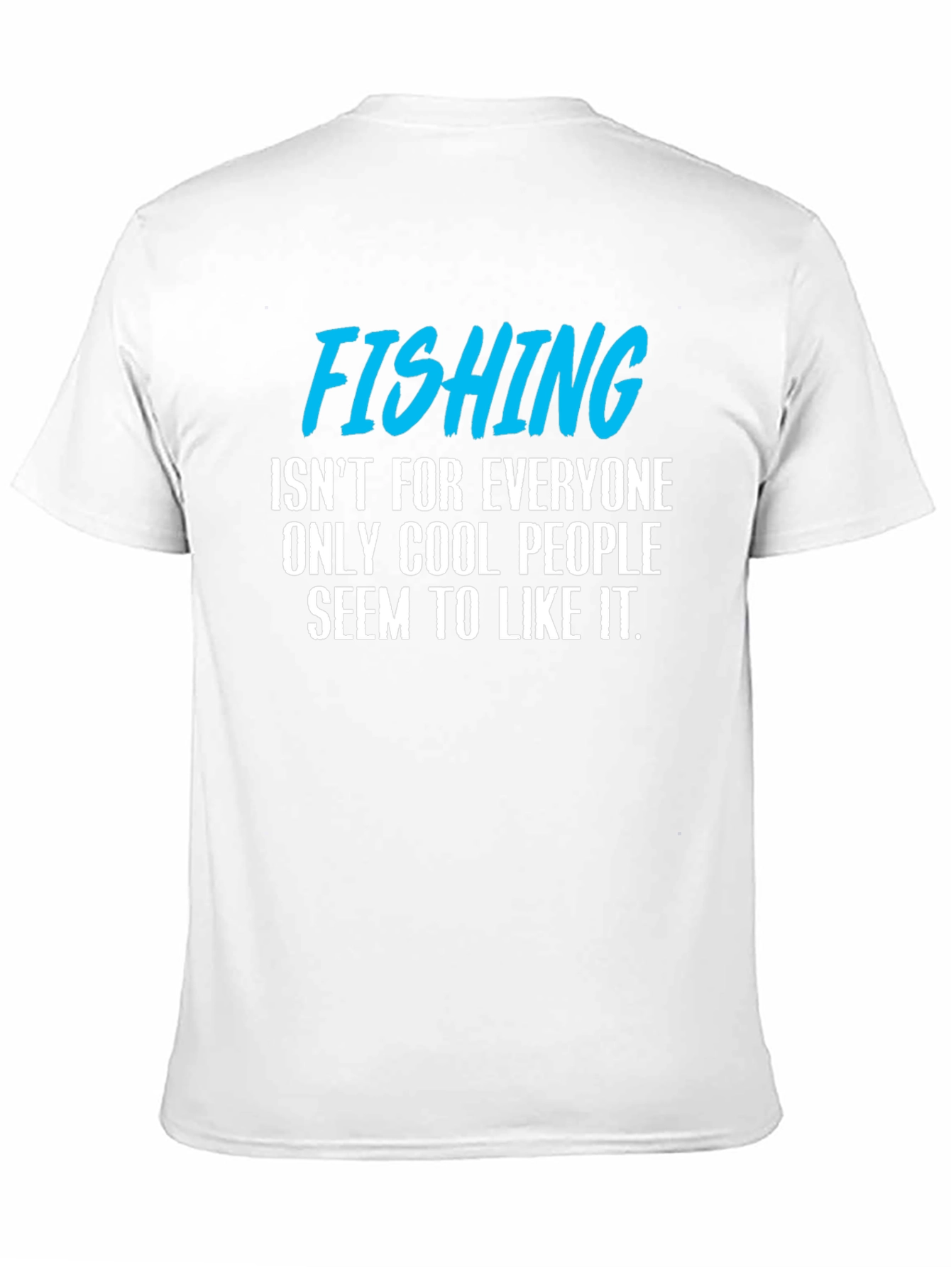 Fishing T-Shirt: Cool People Only!