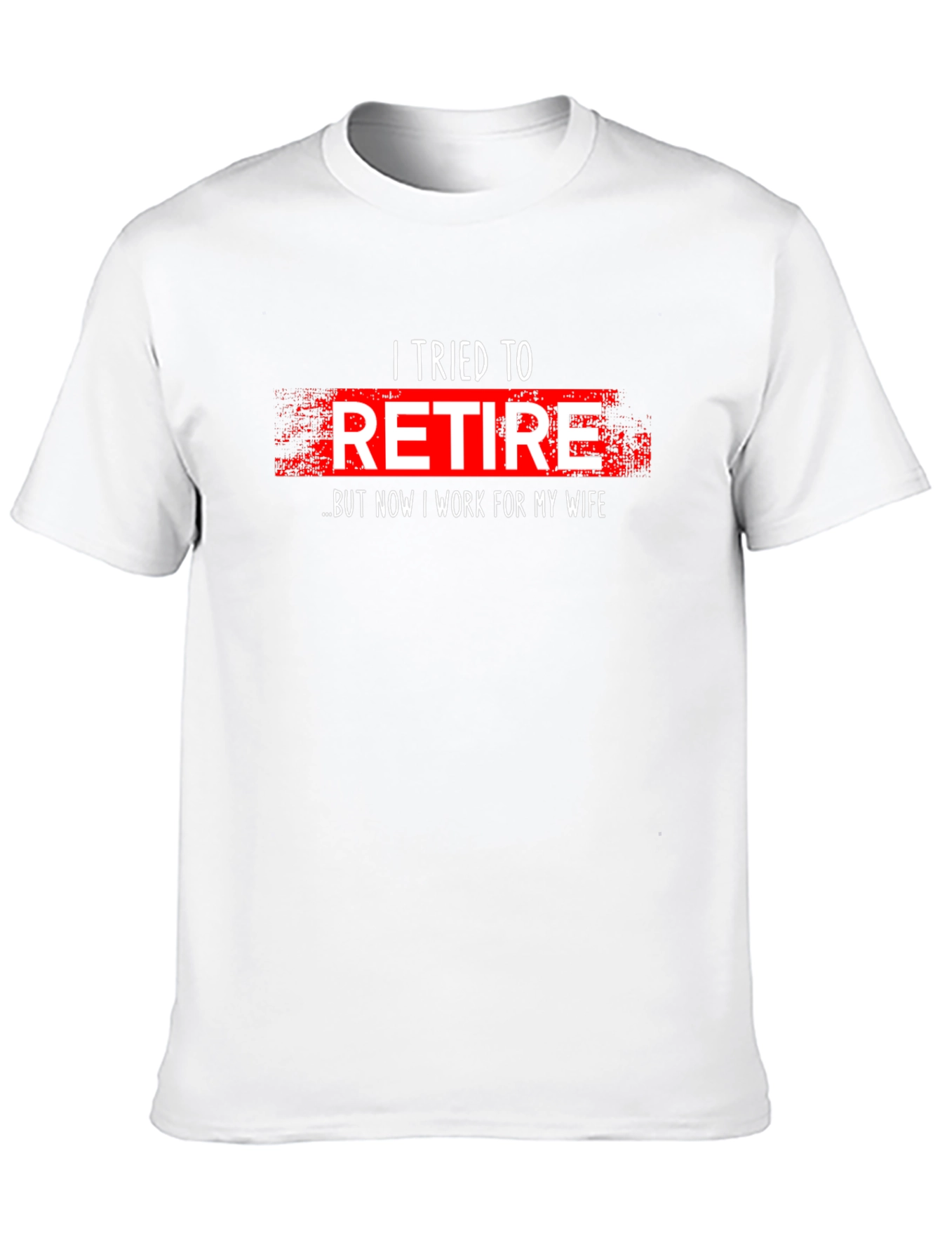Funny Retirement T-Shirt - I Tried To Retire