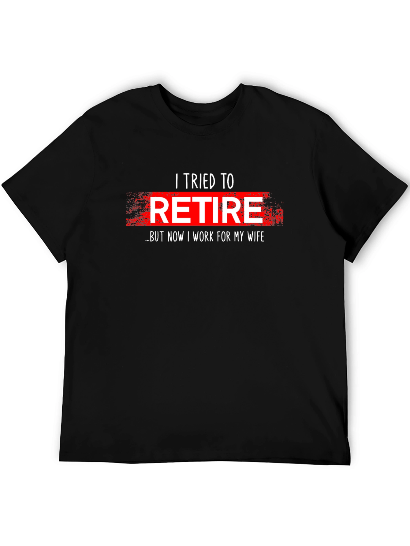 Funny Retirement T-Shirt - I Tried To Retire
