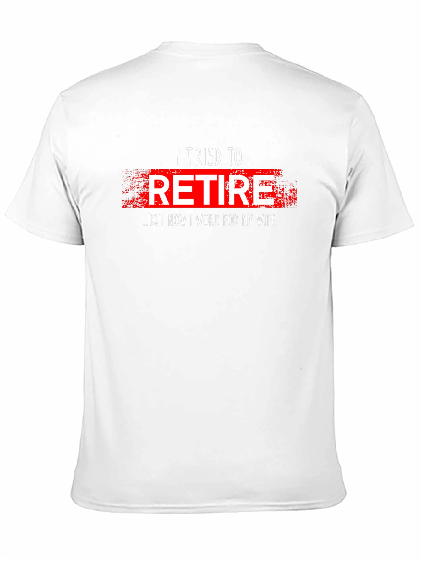Funny Retirement T-Shirt - I Tried To Retire