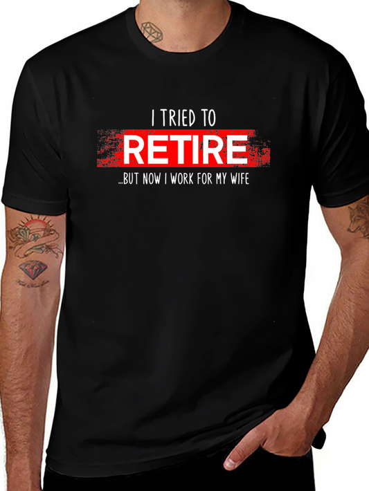 Funny Retirement T-Shirt - I Tried To Retire