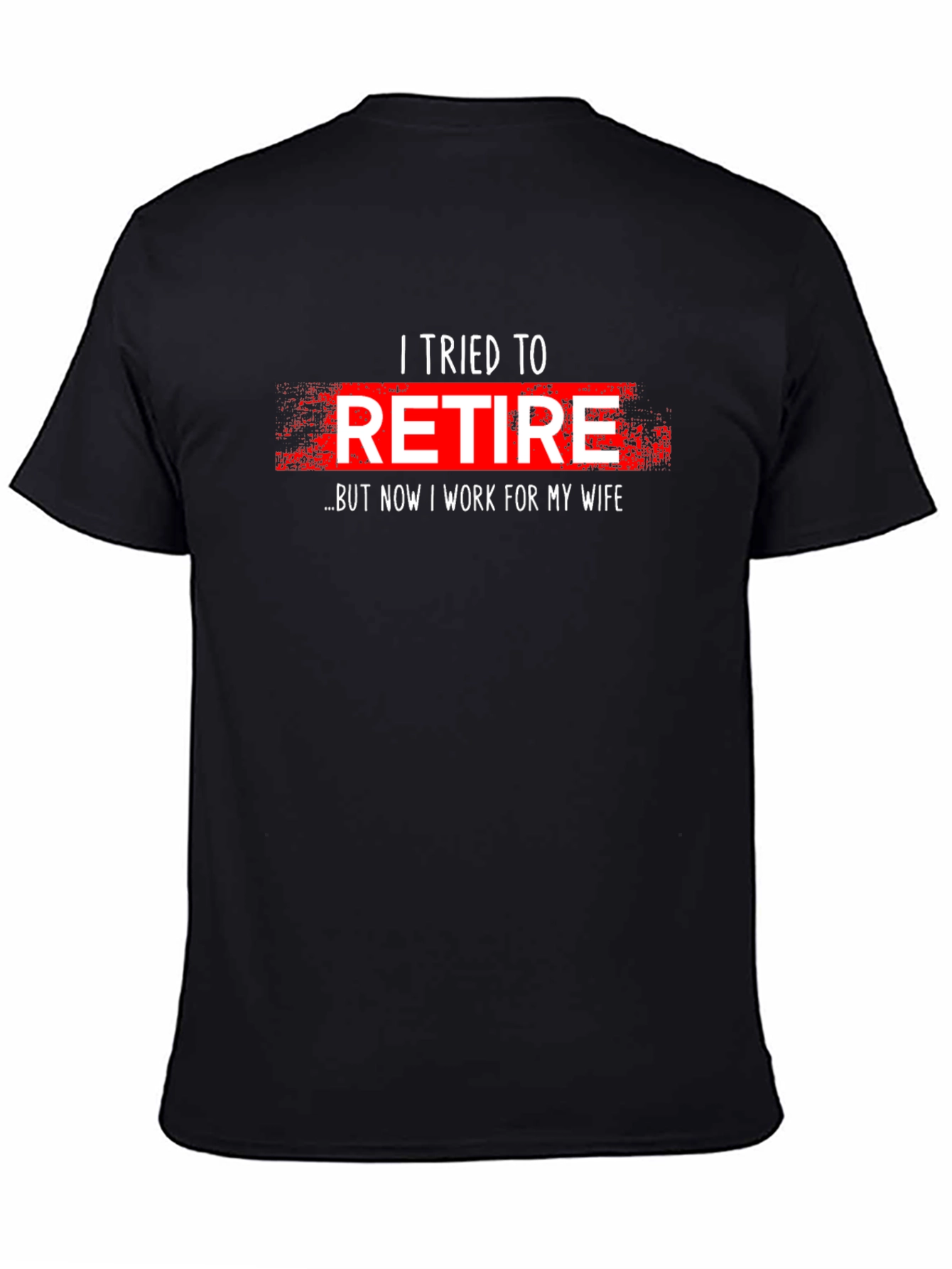 Funny Retirement T-Shirt - I Tried To Retire