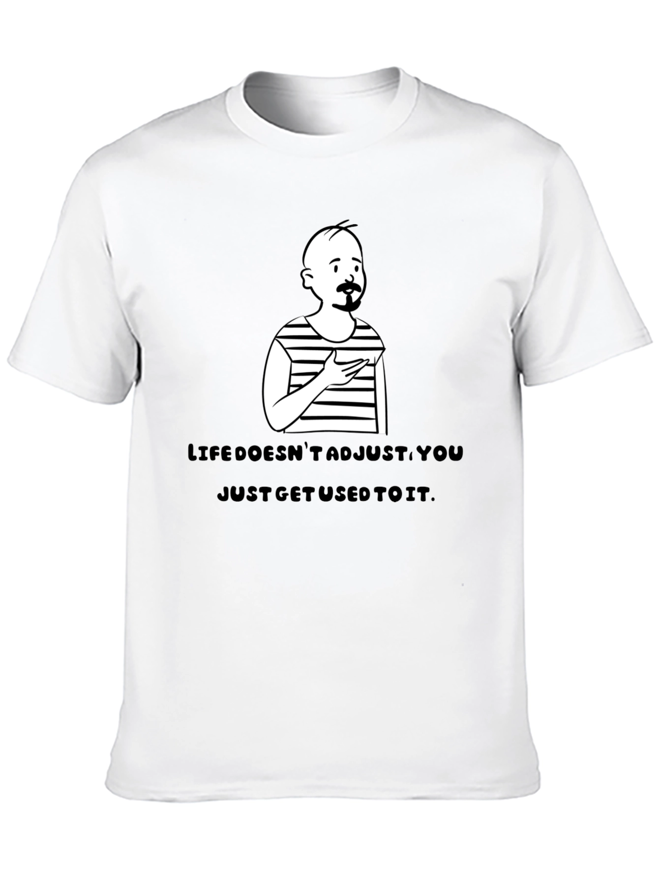 Life Doesnt Adjust T-Shirt
