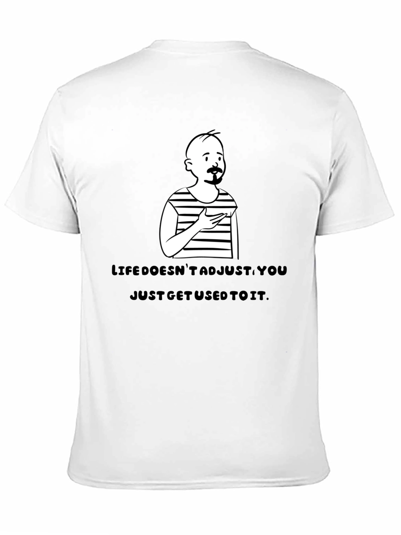 Life Doesnt Adjust T-Shirt