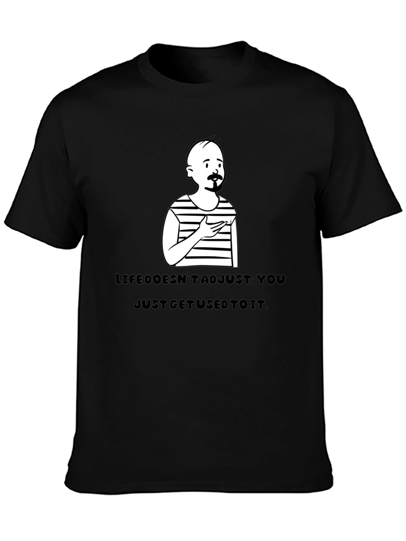 Life Doesnt Adjust T-Shirt