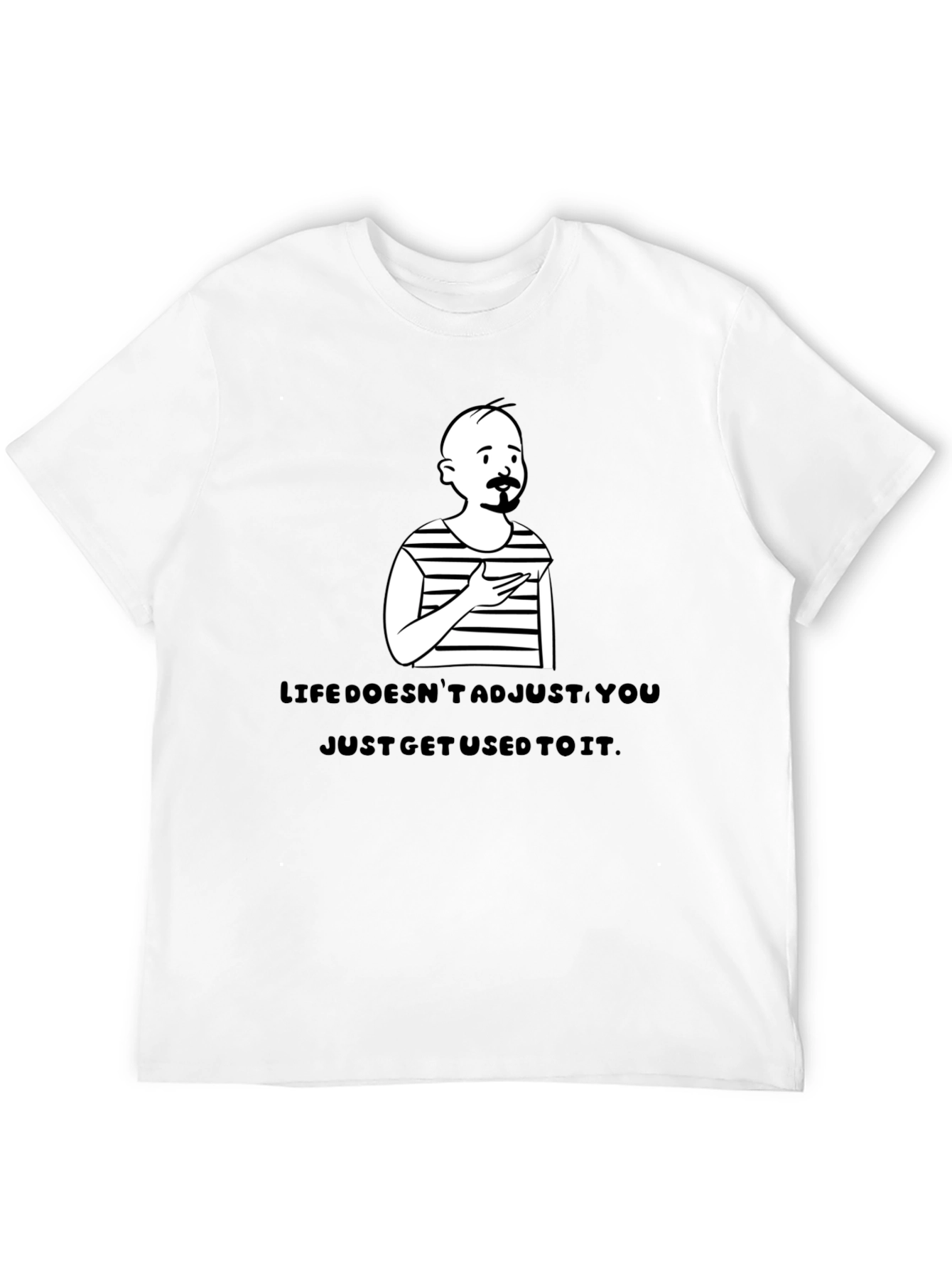 Life Doesnt Adjust T-Shirt