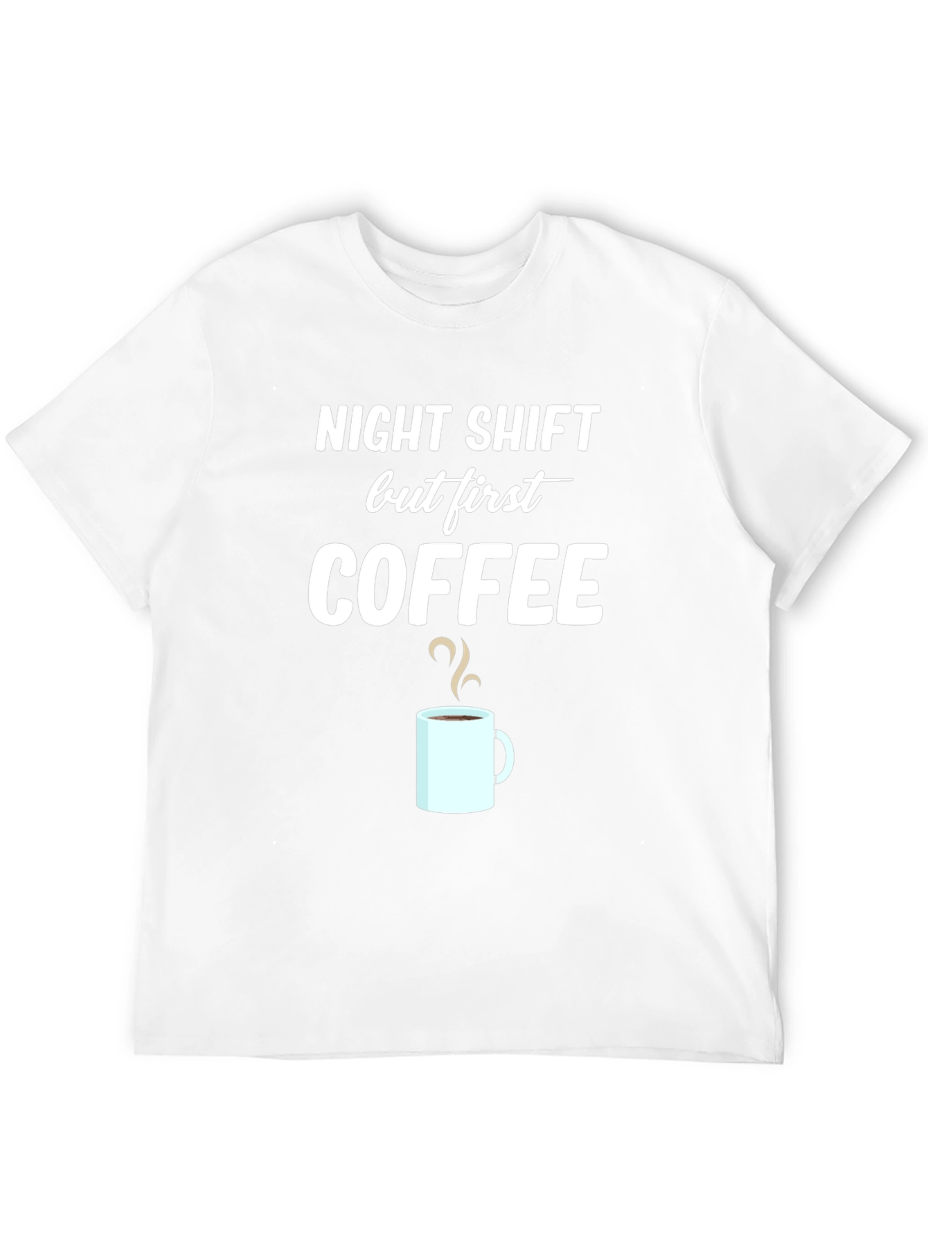 Night Shift But First Coffee Graphic T-Shirt