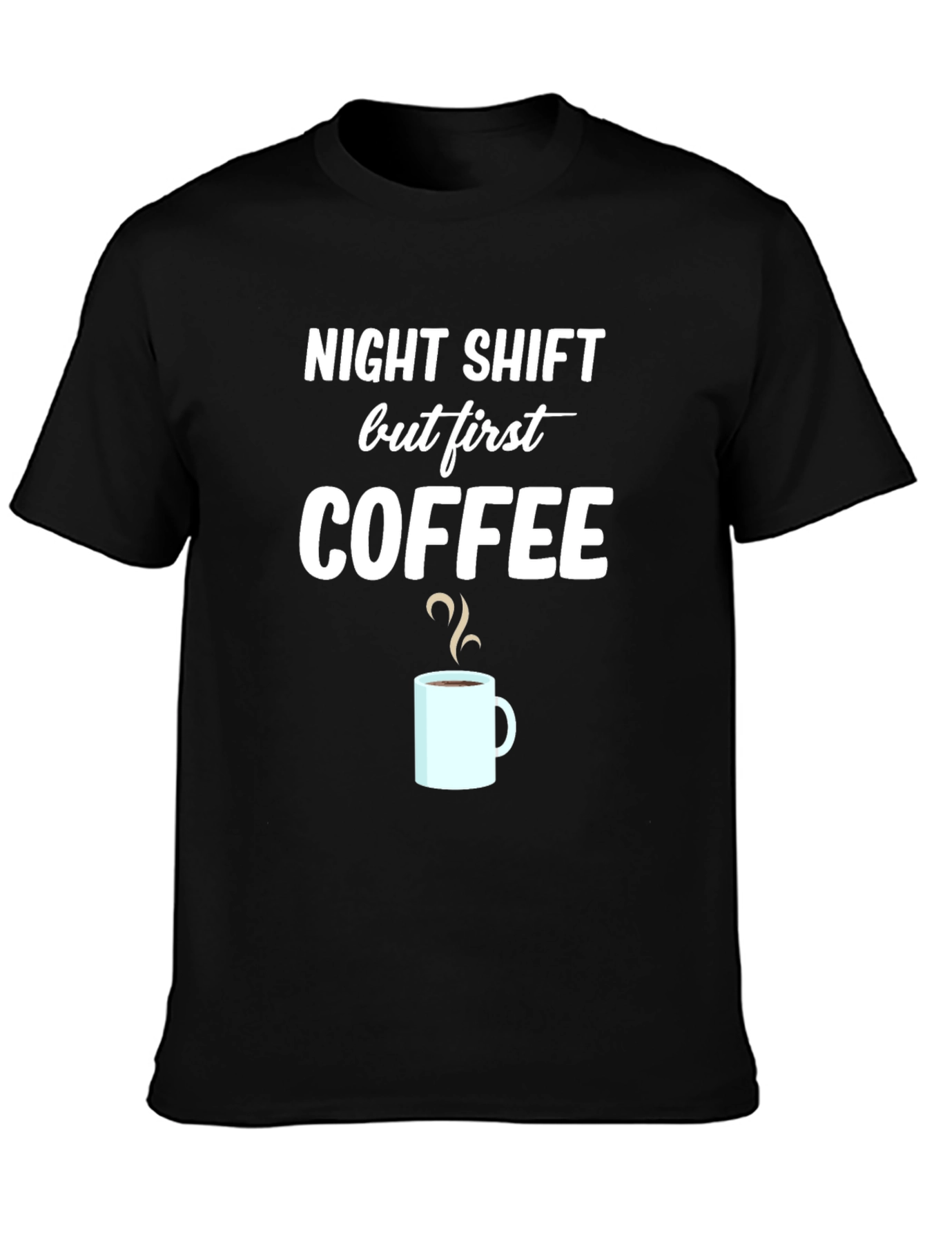 Night Shift But First Coffee Graphic T-Shirt