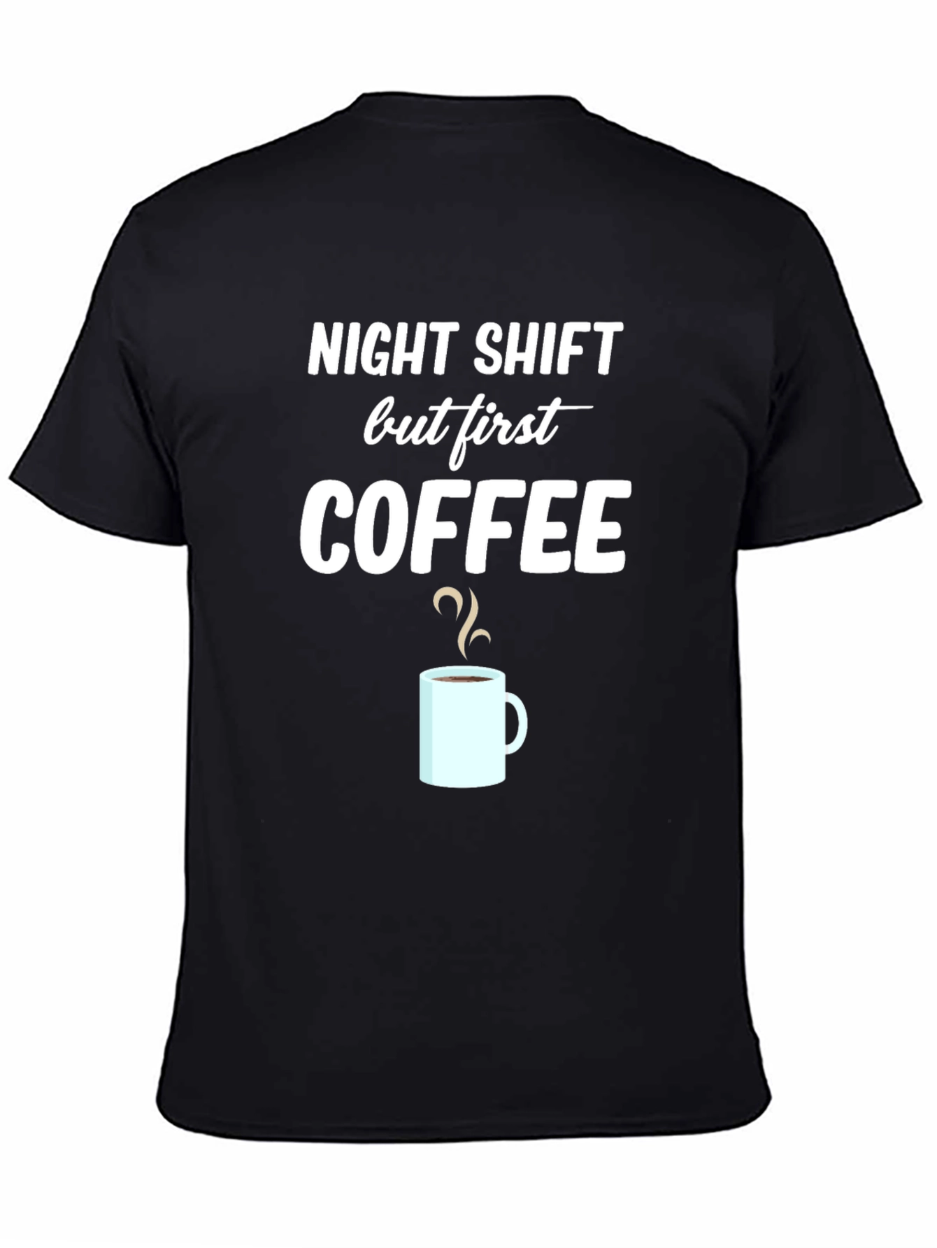 Night Shift But First Coffee Graphic T-Shirt