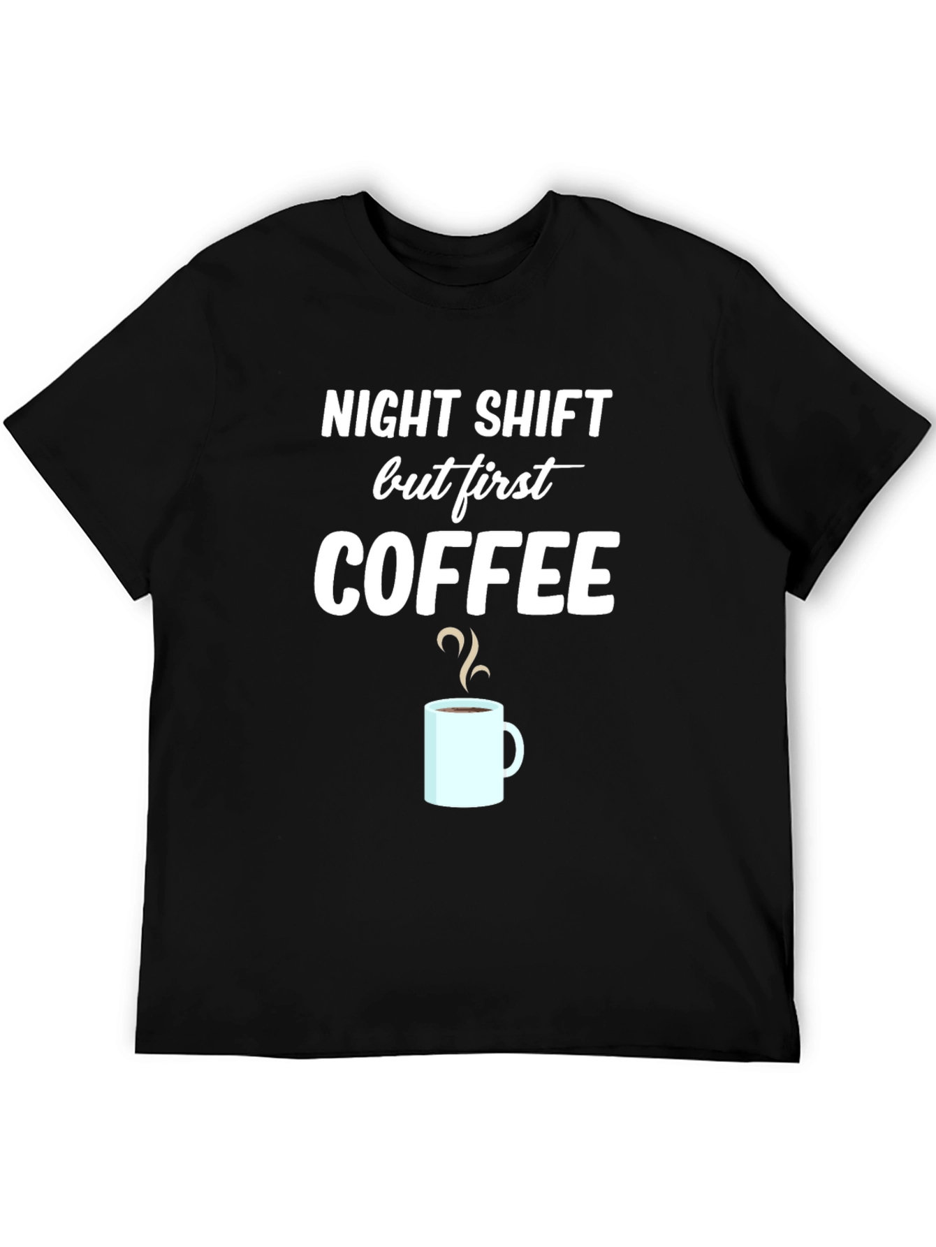 Night Shift But First Coffee Graphic T-Shirt