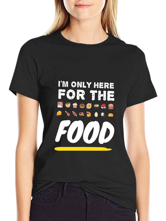 Foodie T-Shirt - Im Only Here For The Food