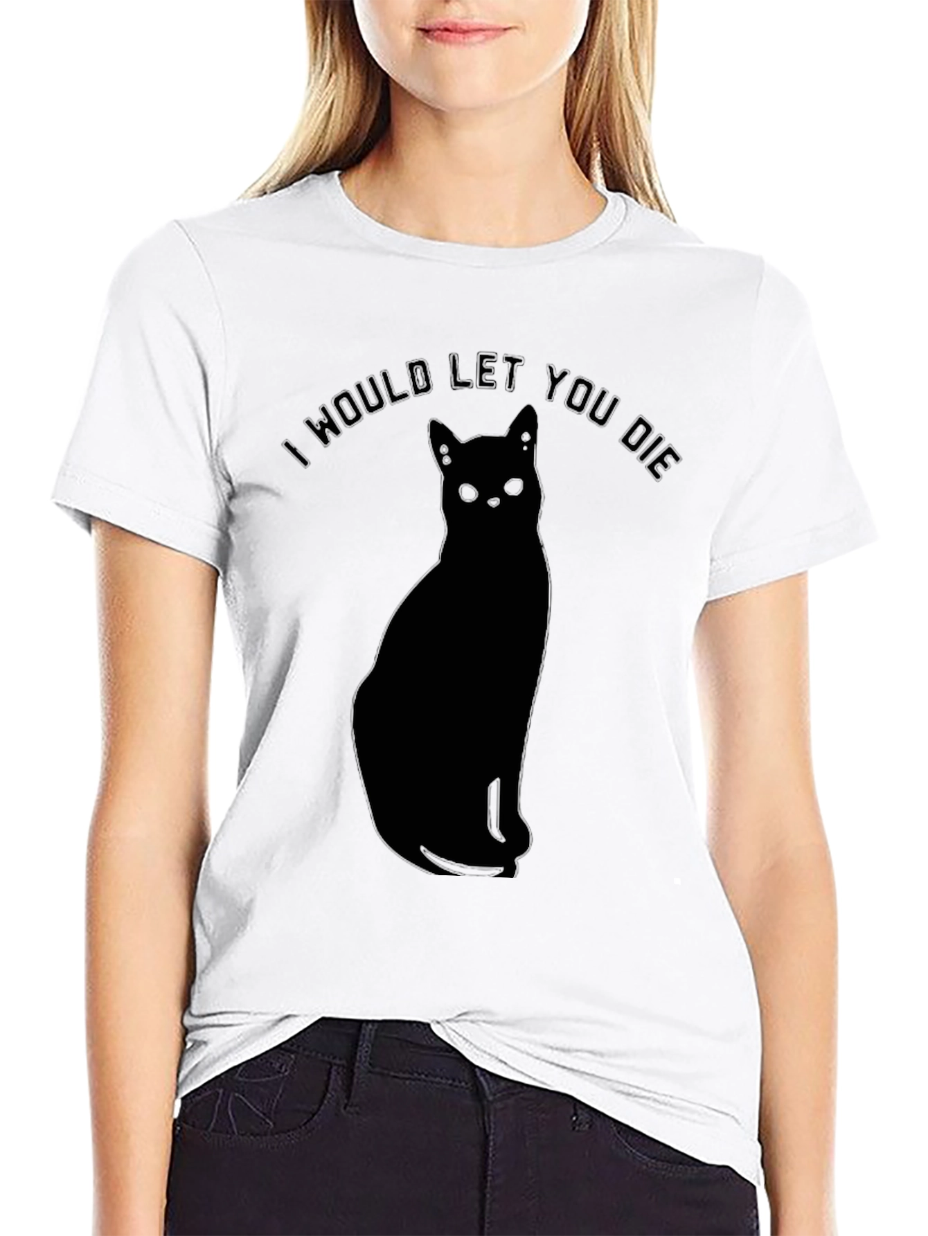 I Would Let You Die Black Cat Graphic T-Shirt