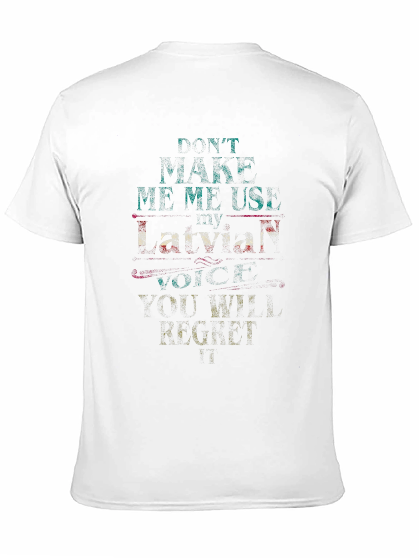 Dont Make Me Use My Latvian Voice Graphic Tee