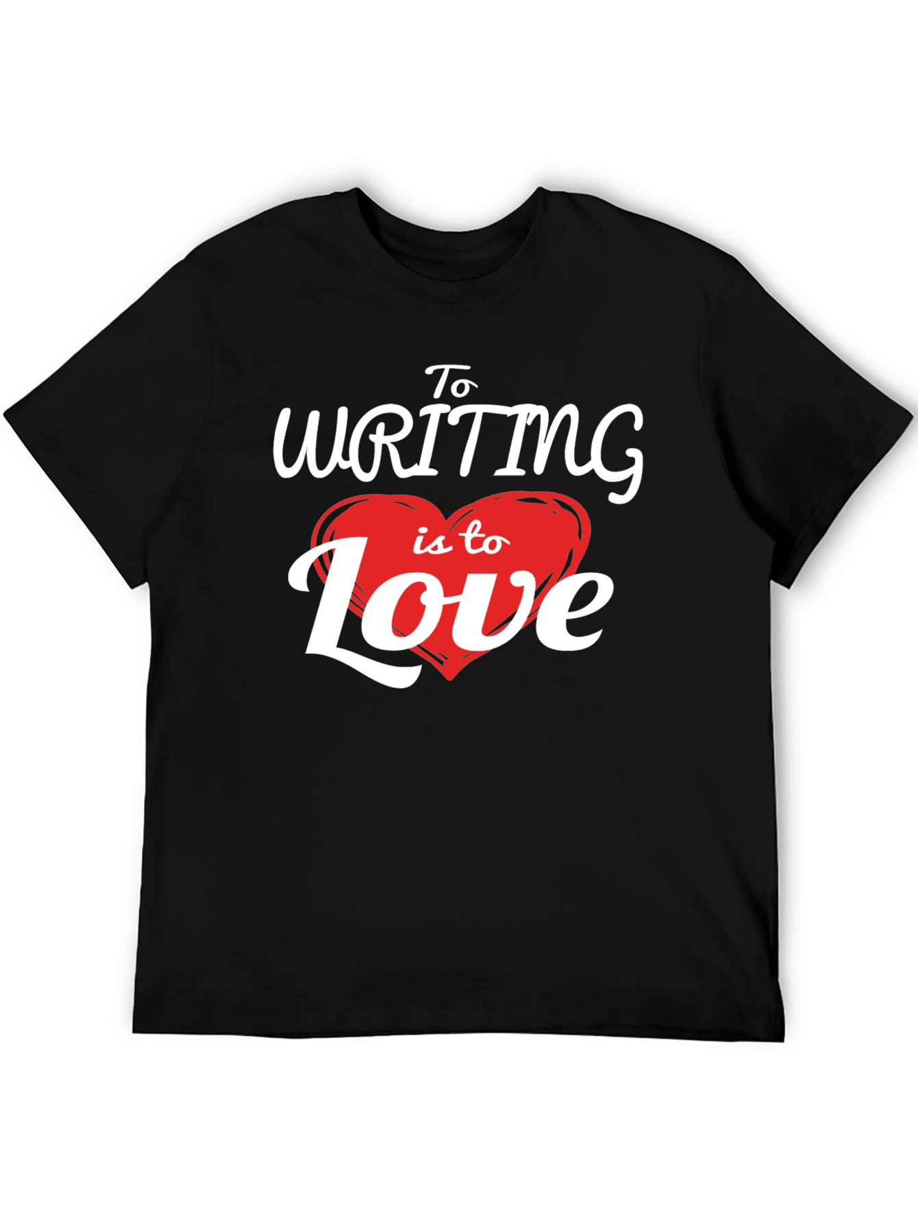 To Writing Is To Love T-Shirt