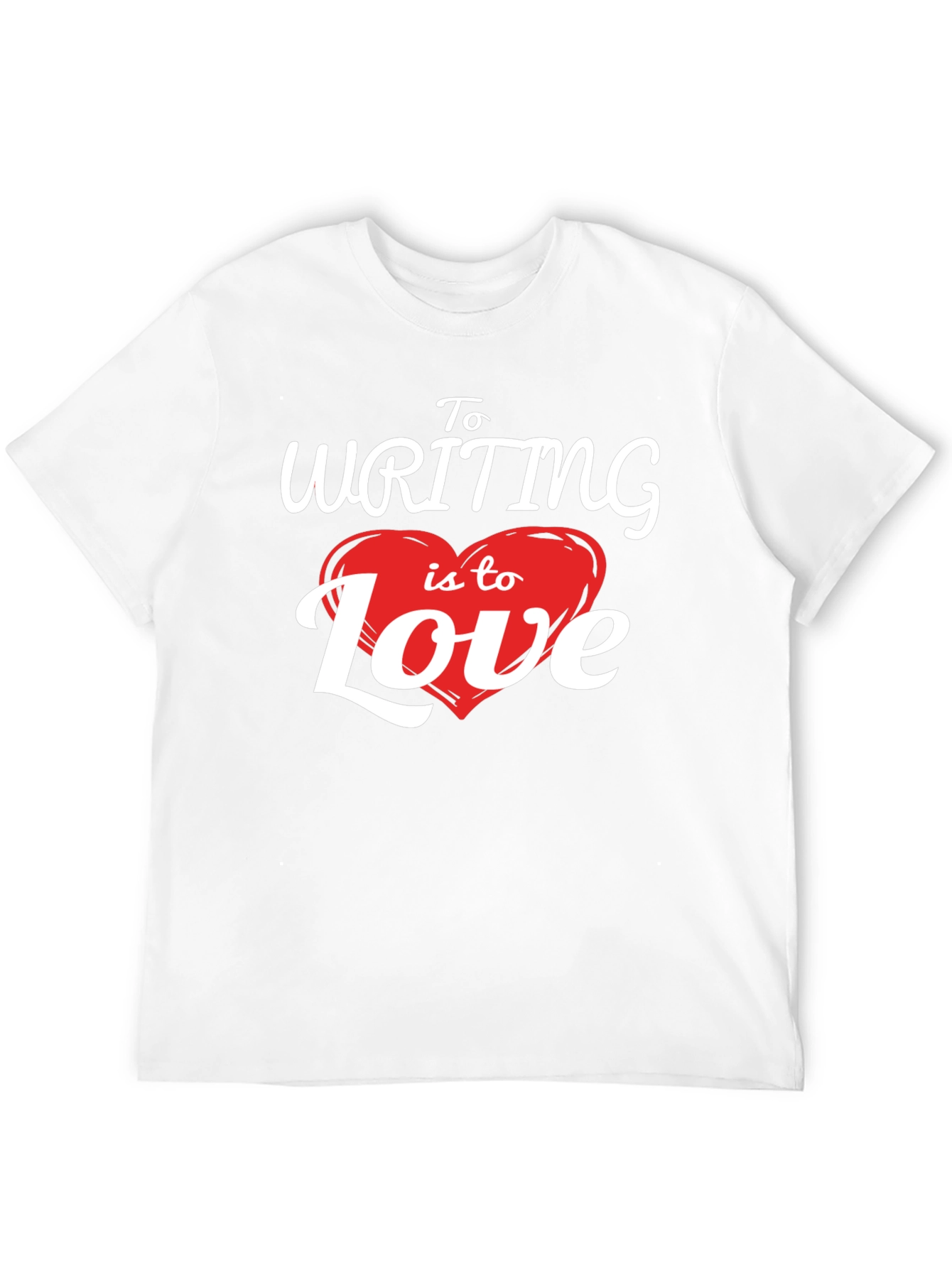 To Writing Is To Love T-Shirt