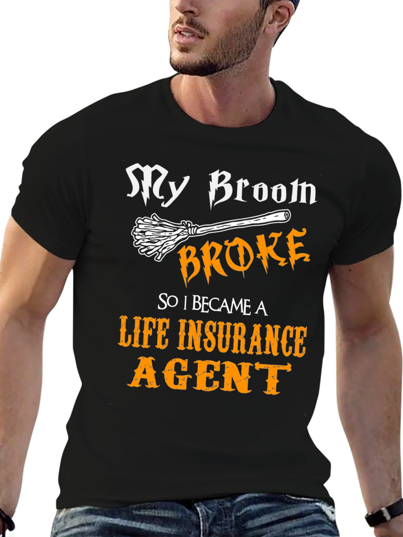 Funny Life Insurance Agent T-Shirt - My Broom Broke