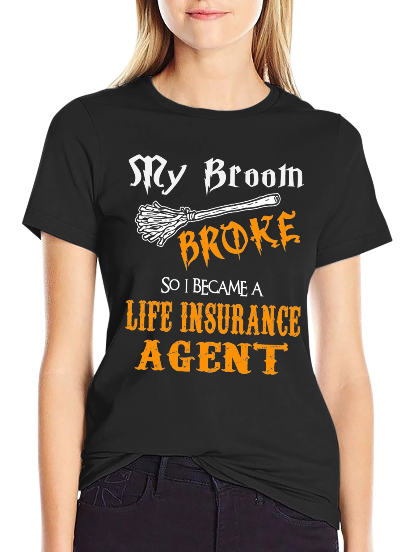 Funny Life Insurance Agent T-Shirt - My Broom Broke