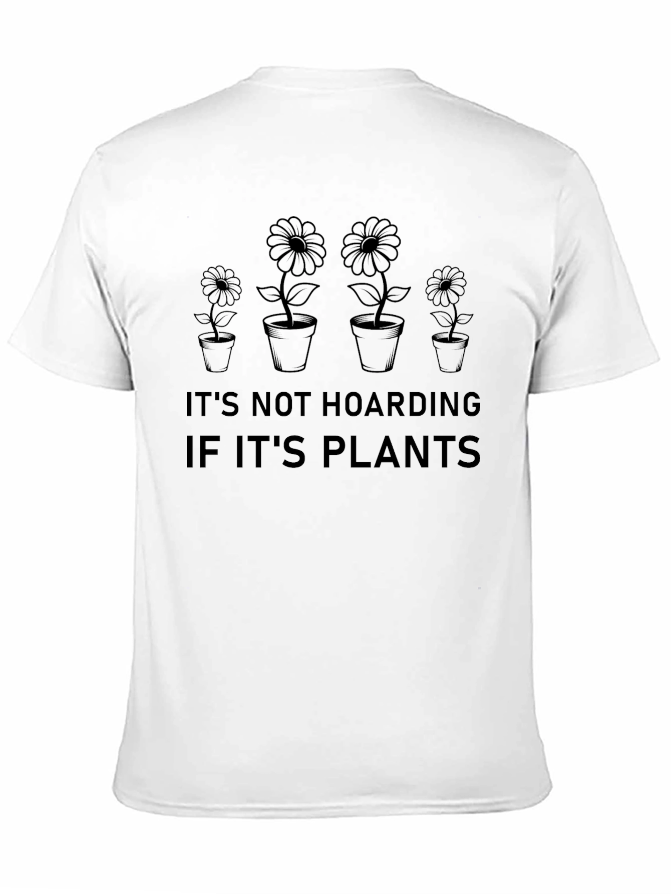 Its Not Hoarding If Its Plants T-Shirt