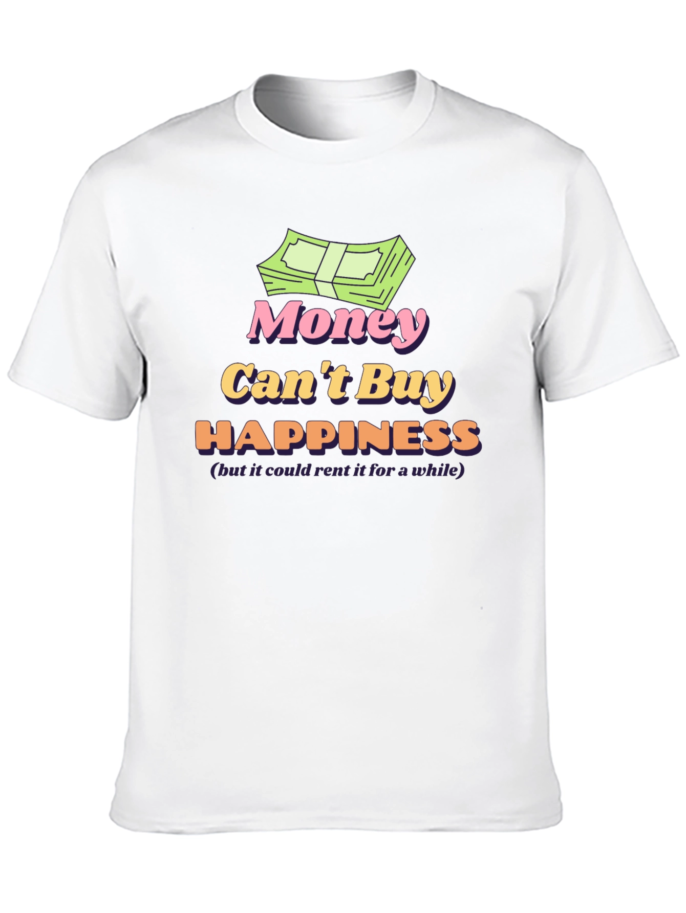 Money Cant Buy Happiness T-Shirt