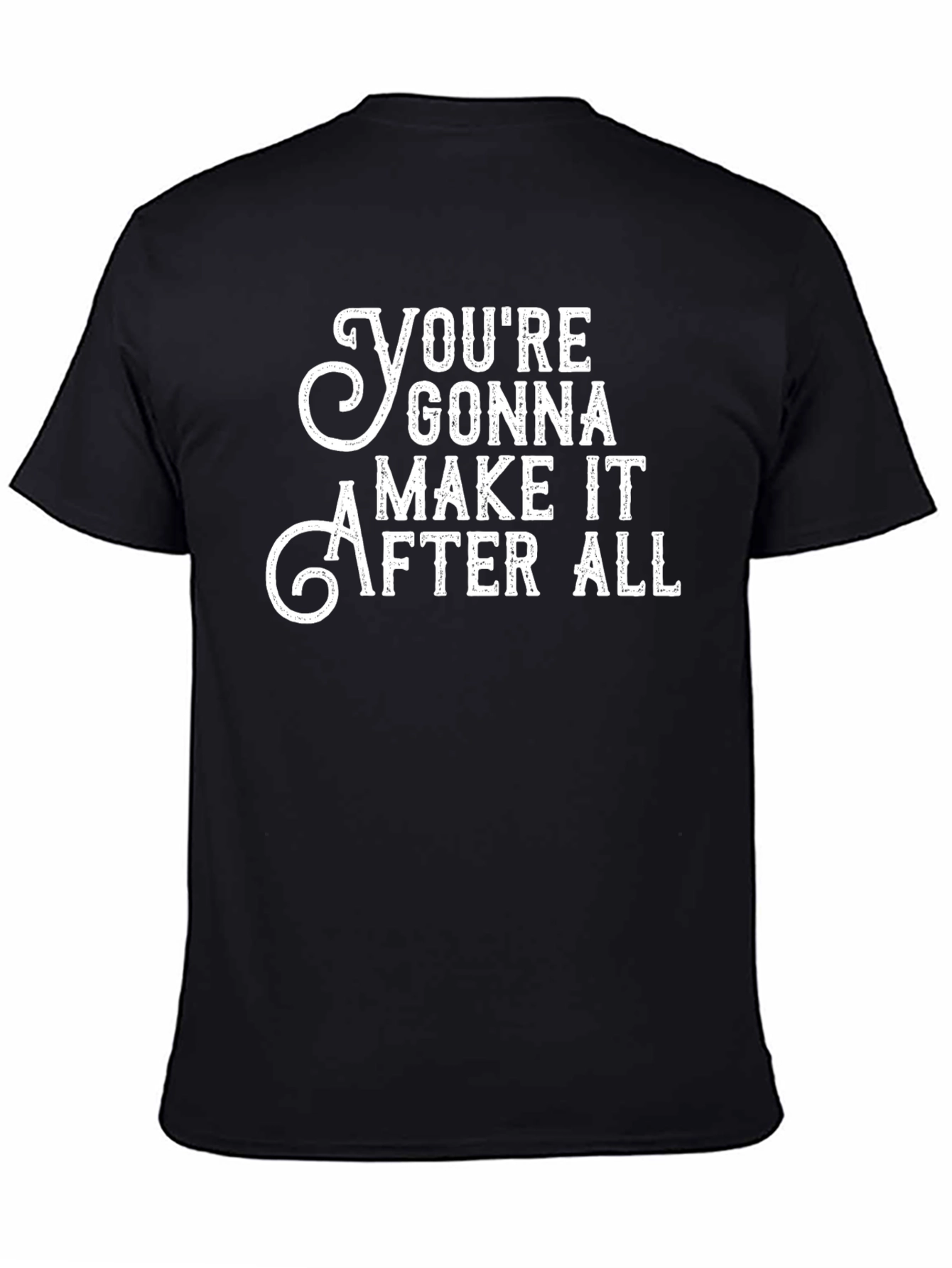 Youre Gonna Make It After All Graphic Tee