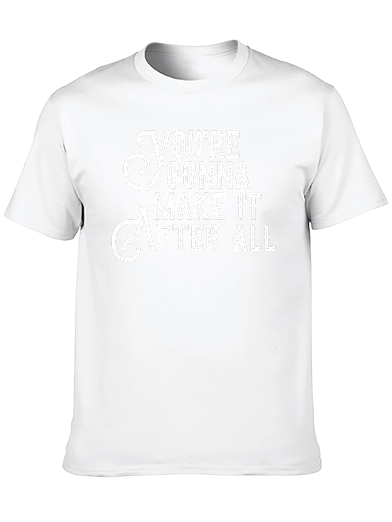 Youre Gonna Make It After All Graphic Tee