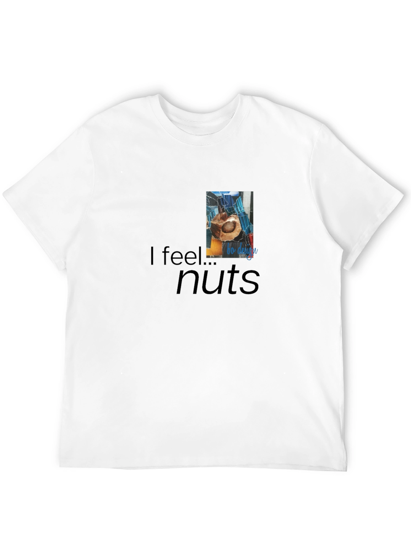 I Feel...Nuts Black T-Shirt - Quirky Graphic Tee