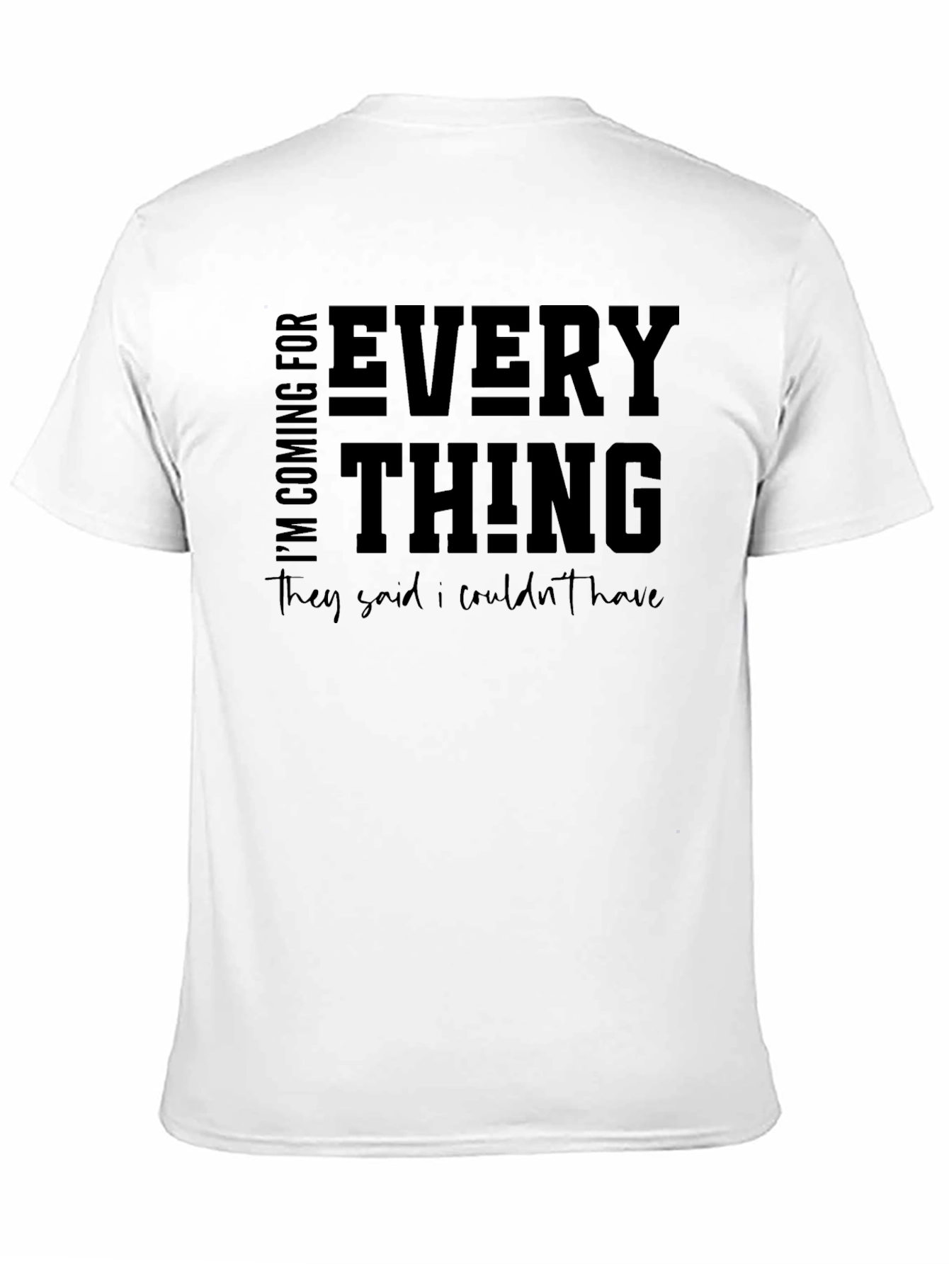 Motivational Graphic T-Shirt - Im Coming For Everything