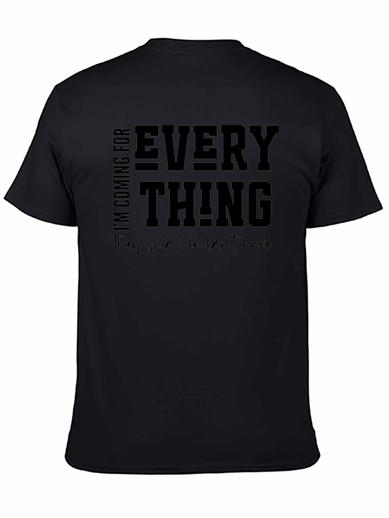 Motivational Graphic T-Shirt - Im Coming For Everything