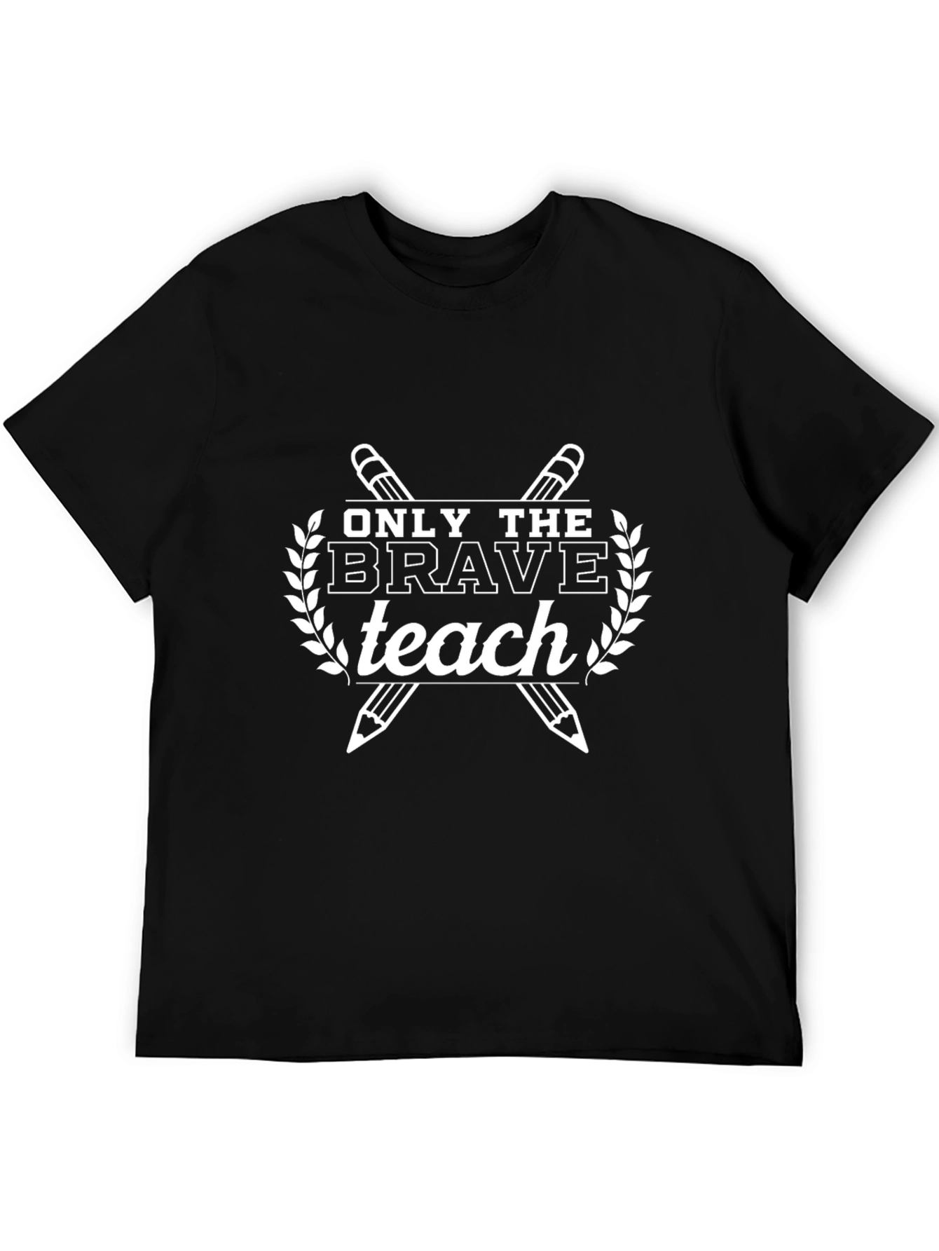 Only The Brave Teach - Unisex T-Shirt