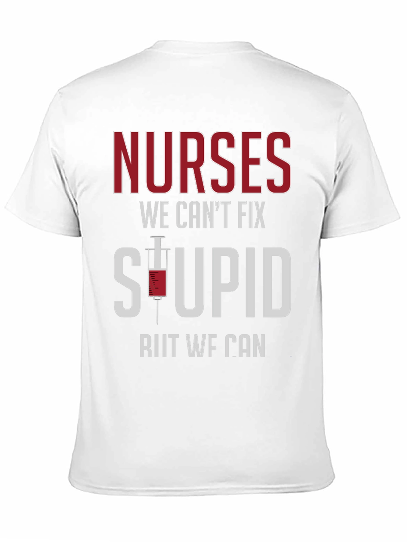Nurses Fix Stupid T-Shirt - Funny Graphic Tee