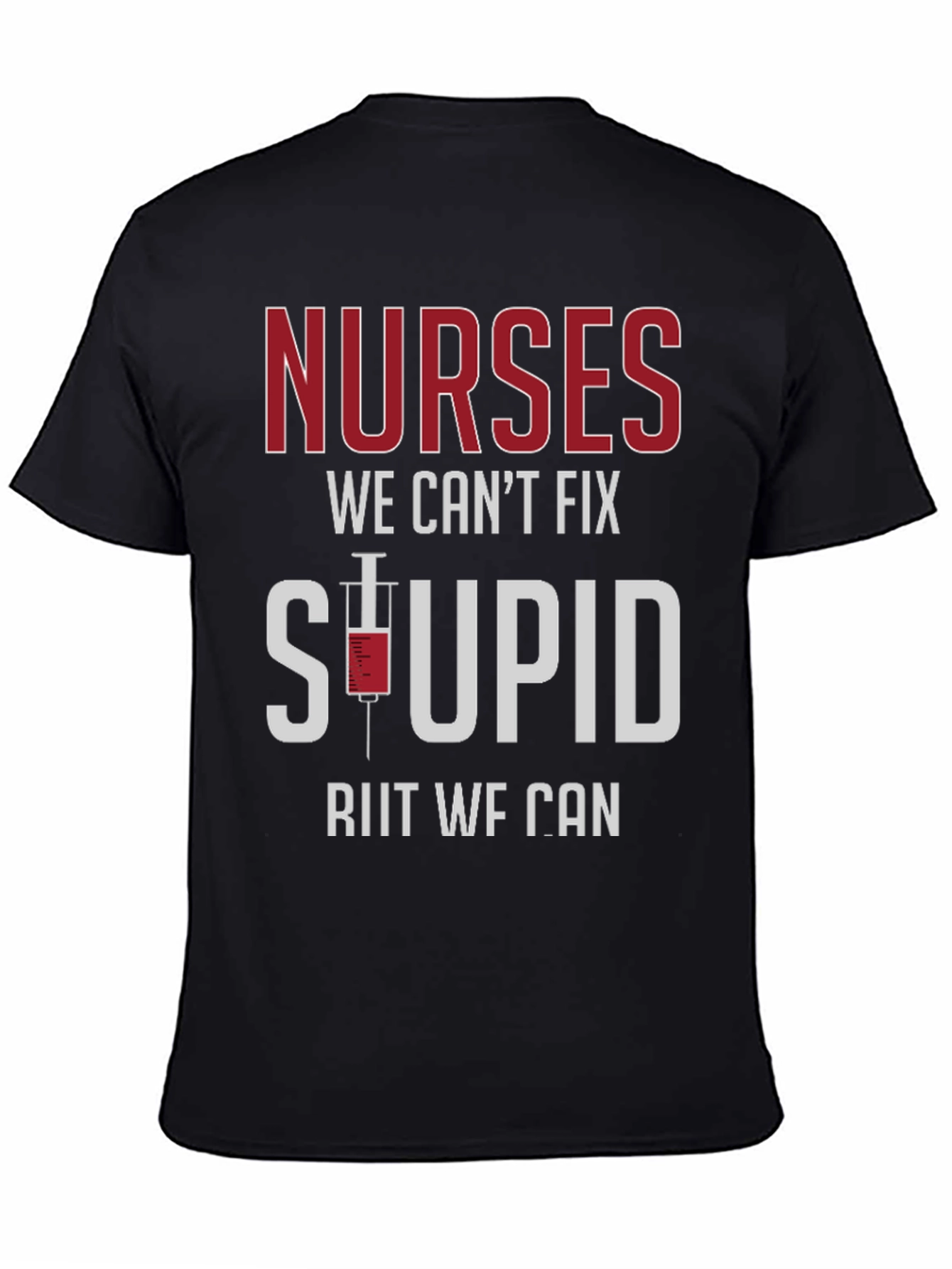 Nurses Fix Stupid T-Shirt - Funny Graphic Tee