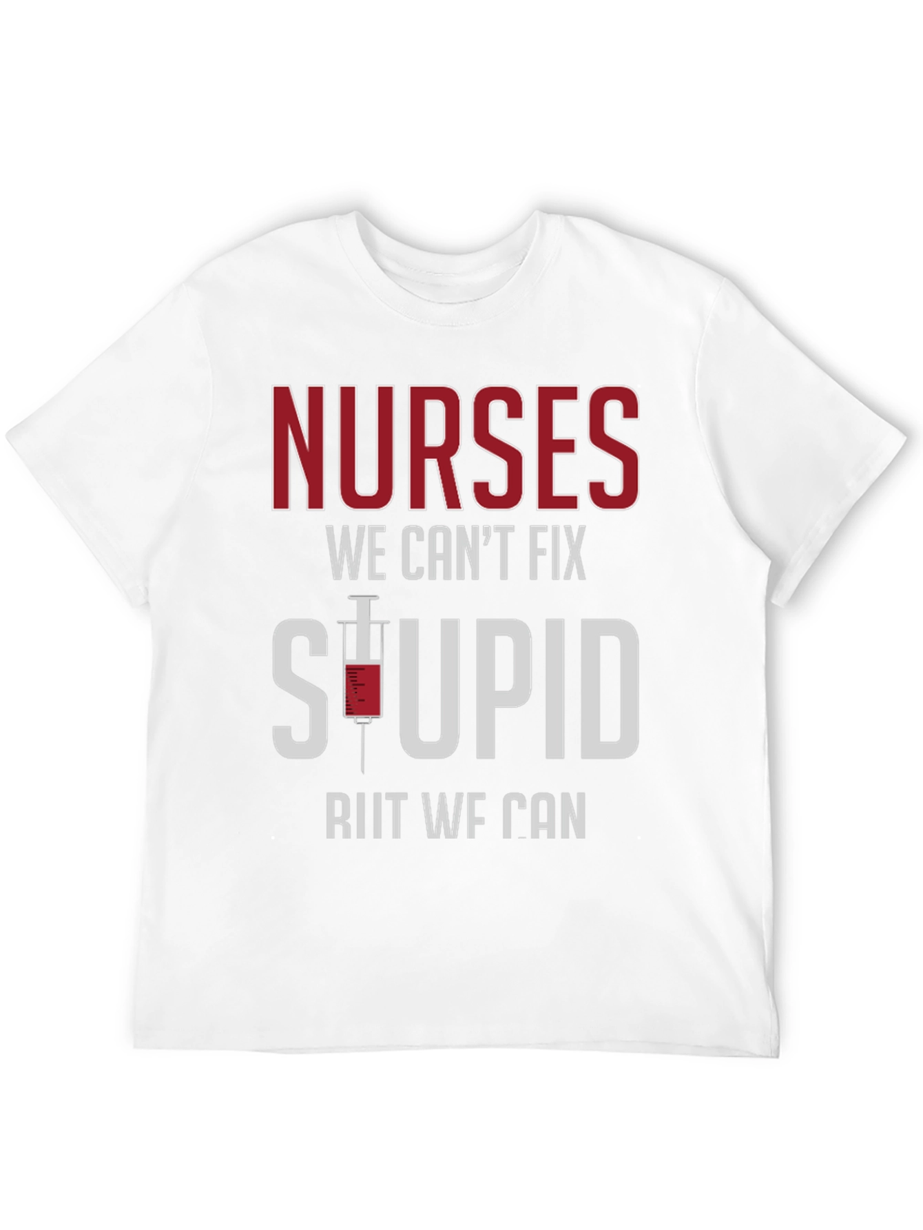 Nurses Fix Stupid T-Shirt - Funny Graphic Tee