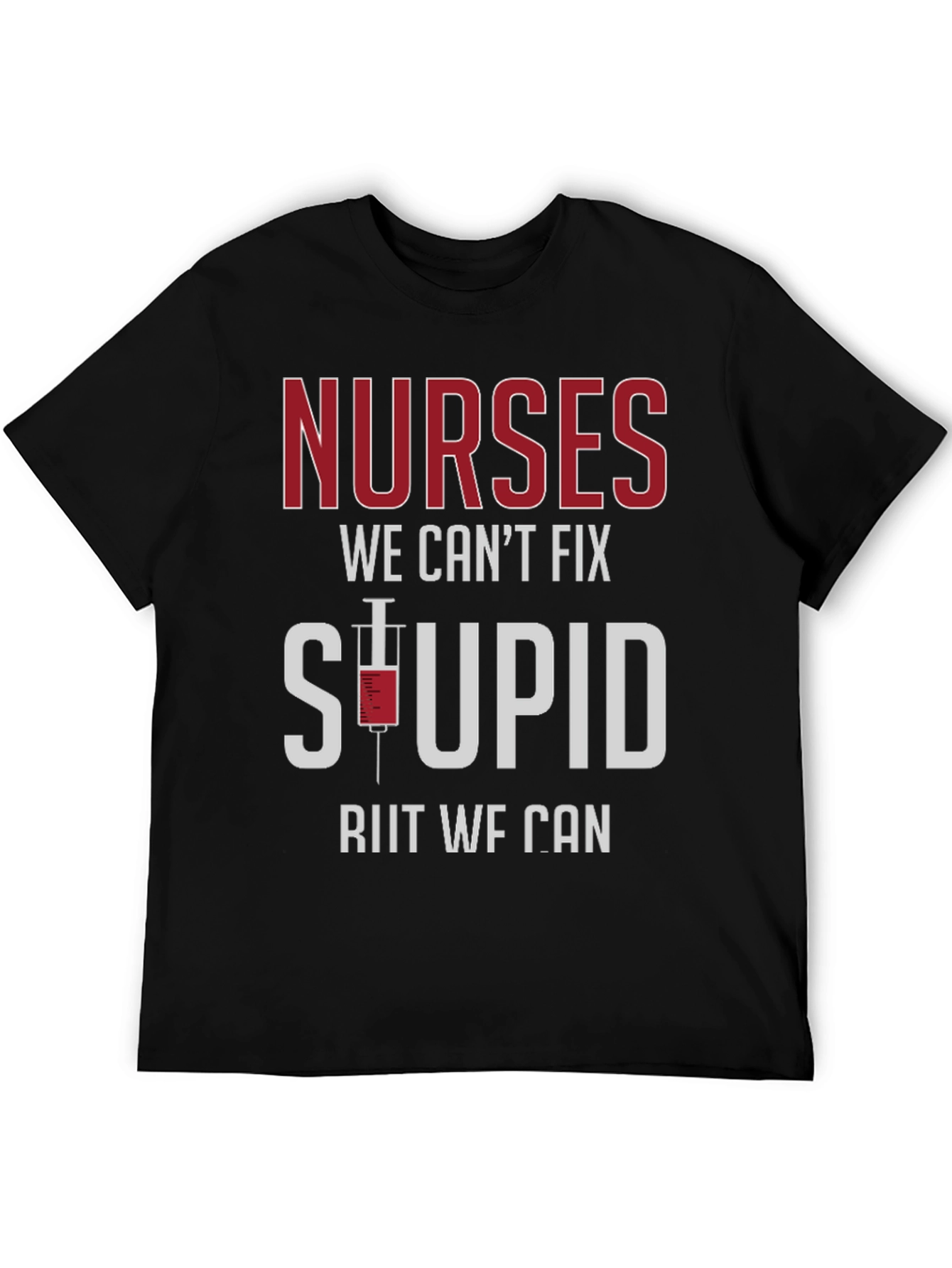 Nurses Fix Stupid T-Shirt - Funny Graphic Tee